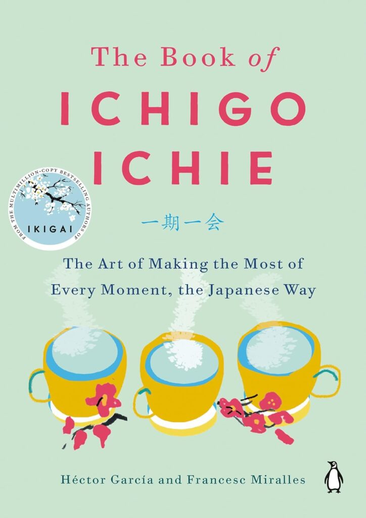 The Book of Ichigo Ichie: The Art of Making the Most of Every Moment, the Japanese Way Hardcover – December 31, 2019 by Héctor García (Author), Francesc Miralles (Author)